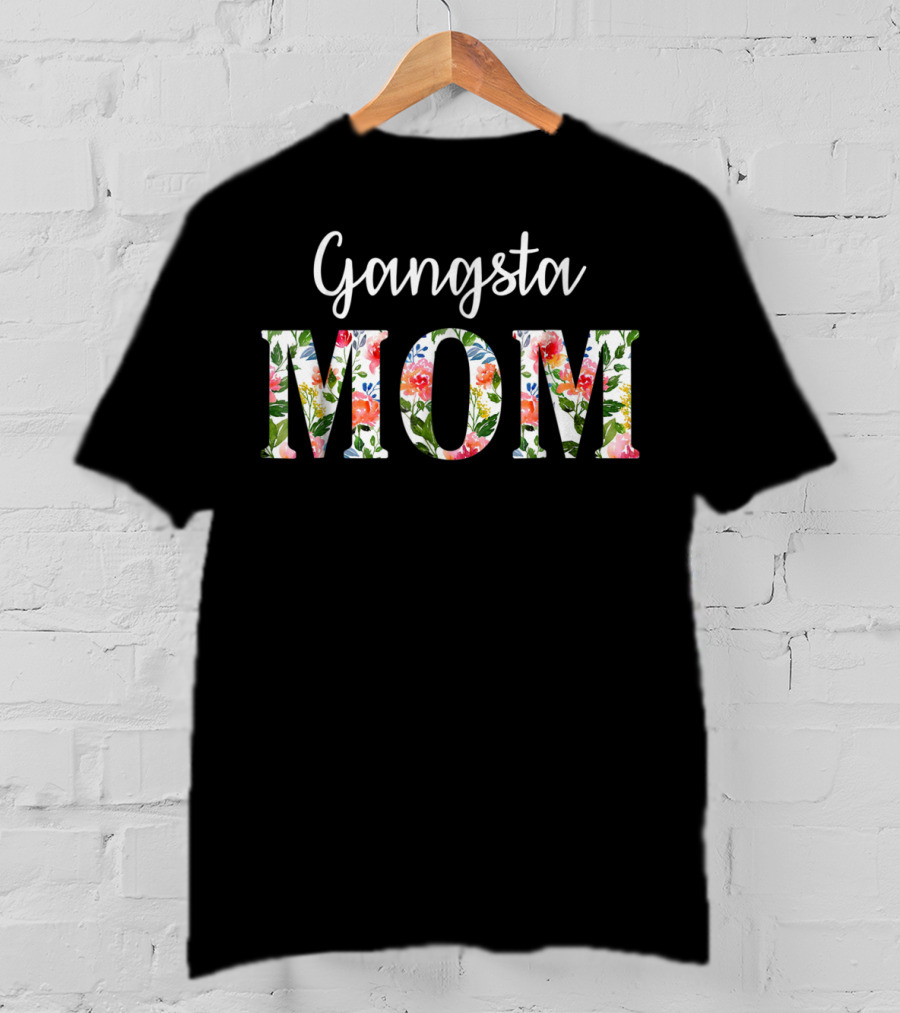Gangsta Mom Funny Vintage Flower Mother61 T-Shirt