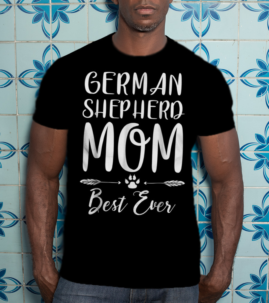 German Shepherd Mom Best Ever T-Shirt
