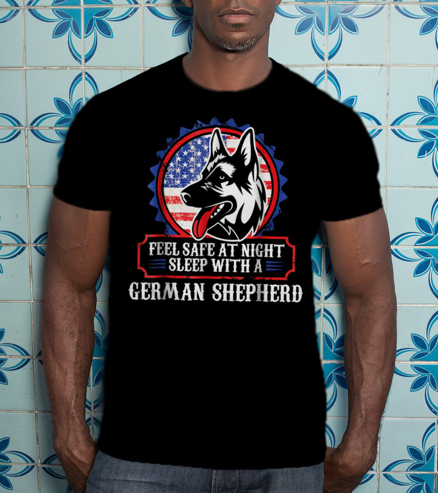 Feel Safe At Night Sleep With A German Shepherd For Dog Lovers Mom Or Dad T-Shirt