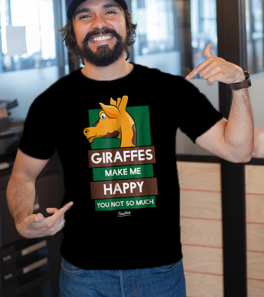 Giraffes Make Me Happy You Not So Much Funny Giraffe Lover T-Shirt