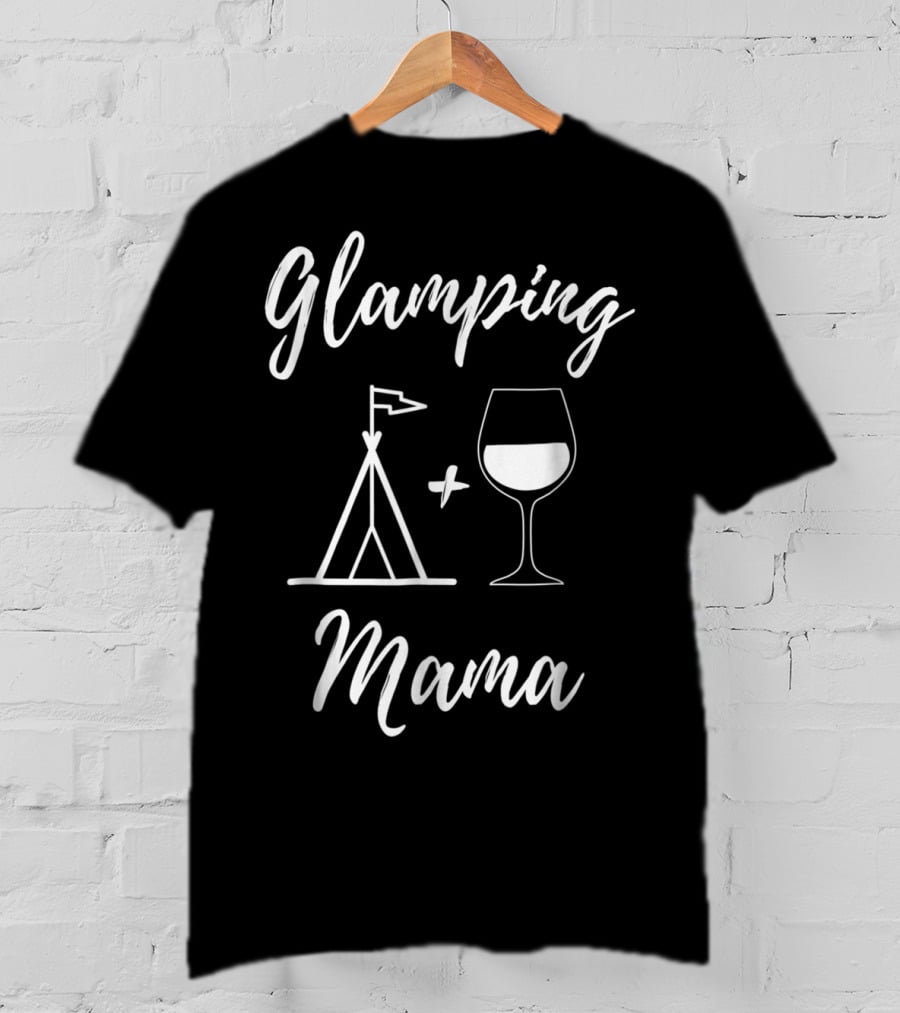Glamping Mama Tent And Wine Glass T-Shirt