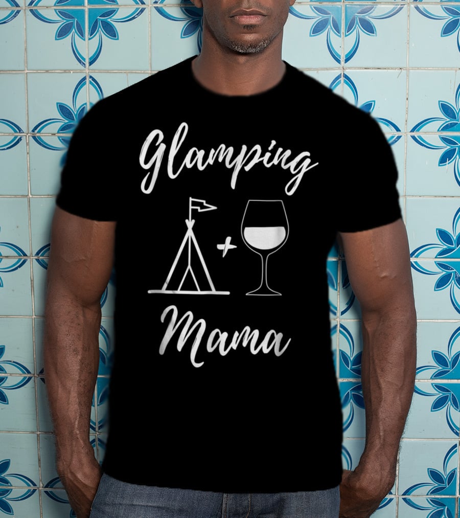Glamping Mama Tent And Wine Glass T-Shirt