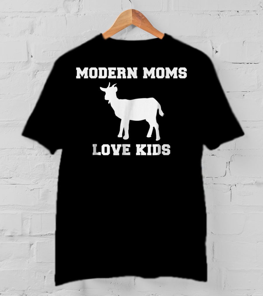 Modern Moms Love Kids Goat Mom Farm Life Funny Joke T-Shirt