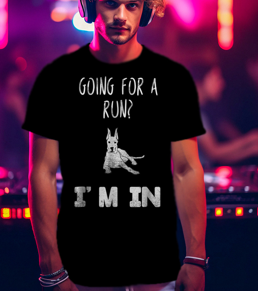 Going For A Run I'm In Dog Enthusiast Humorous Canine T-Shirt