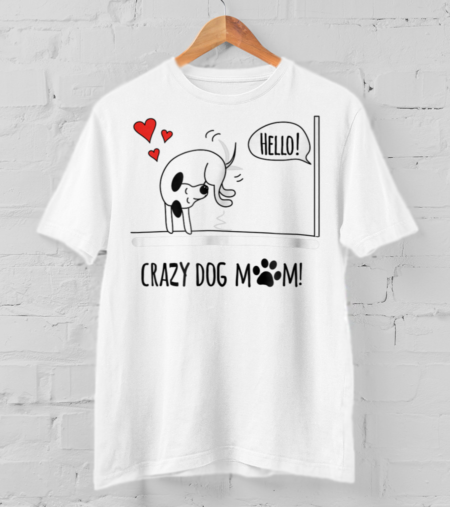 CRAZY DOG MOM Funny Hello Paw Birthday GREENREBEL T-Shirt