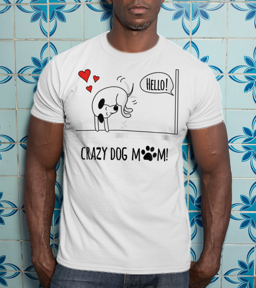 CRAZY DOG MOM Funny Hello Paw Birthday GREENREBEL T-Shirt