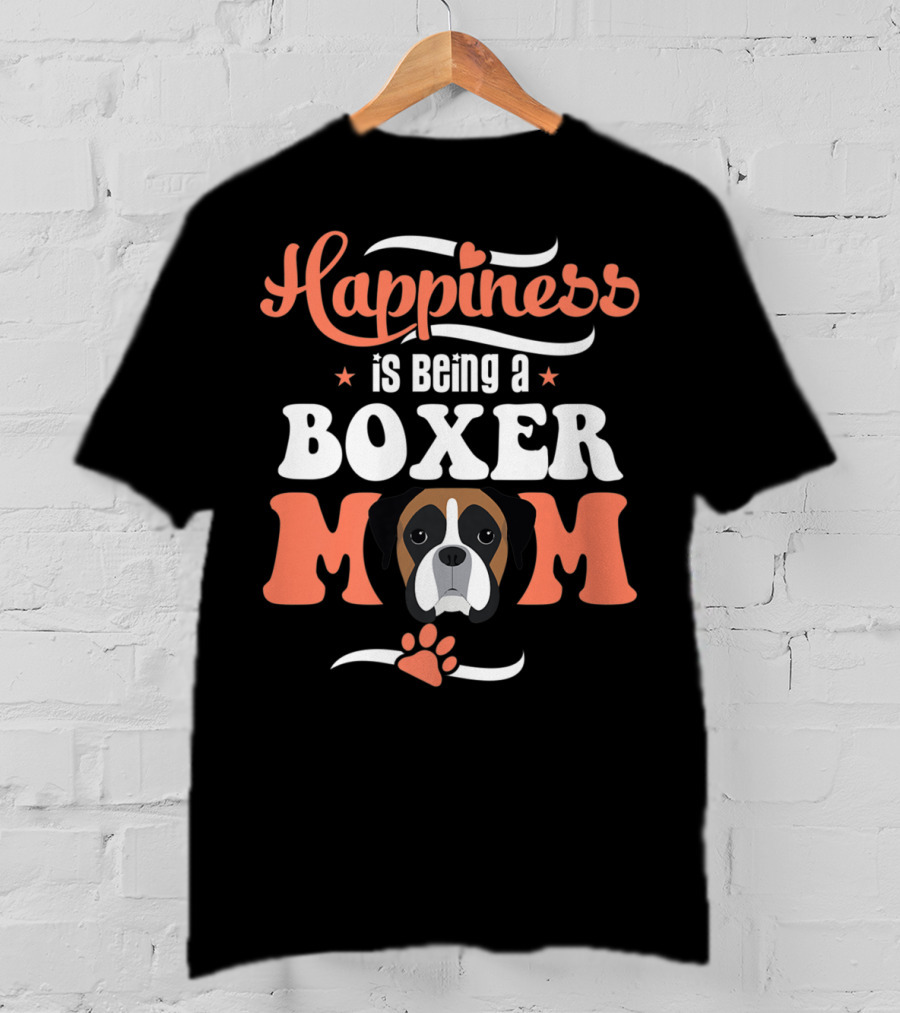 Happiness Is Being A Boxer Mom With Cute Boxer Dog Paw T-Shirt