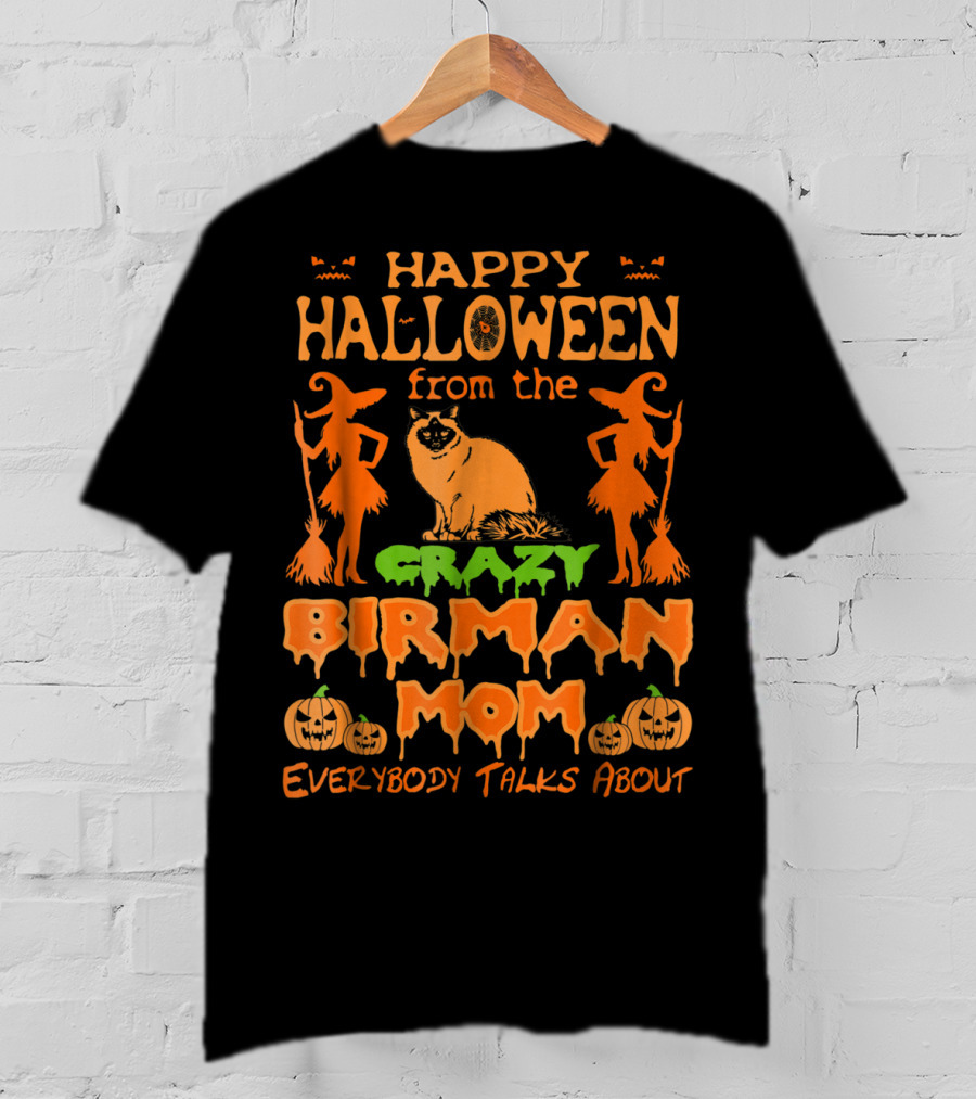 Happy Halloween From The Crazy Birman Mom Everybody Talks About T-Shirt
