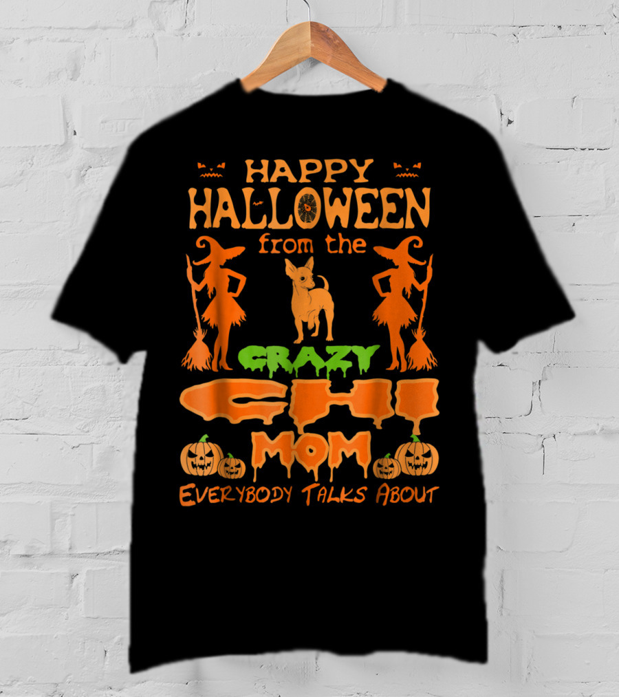 Happy Halloween From The Crazy Chi Mom Everybody Talks About T-Shirt