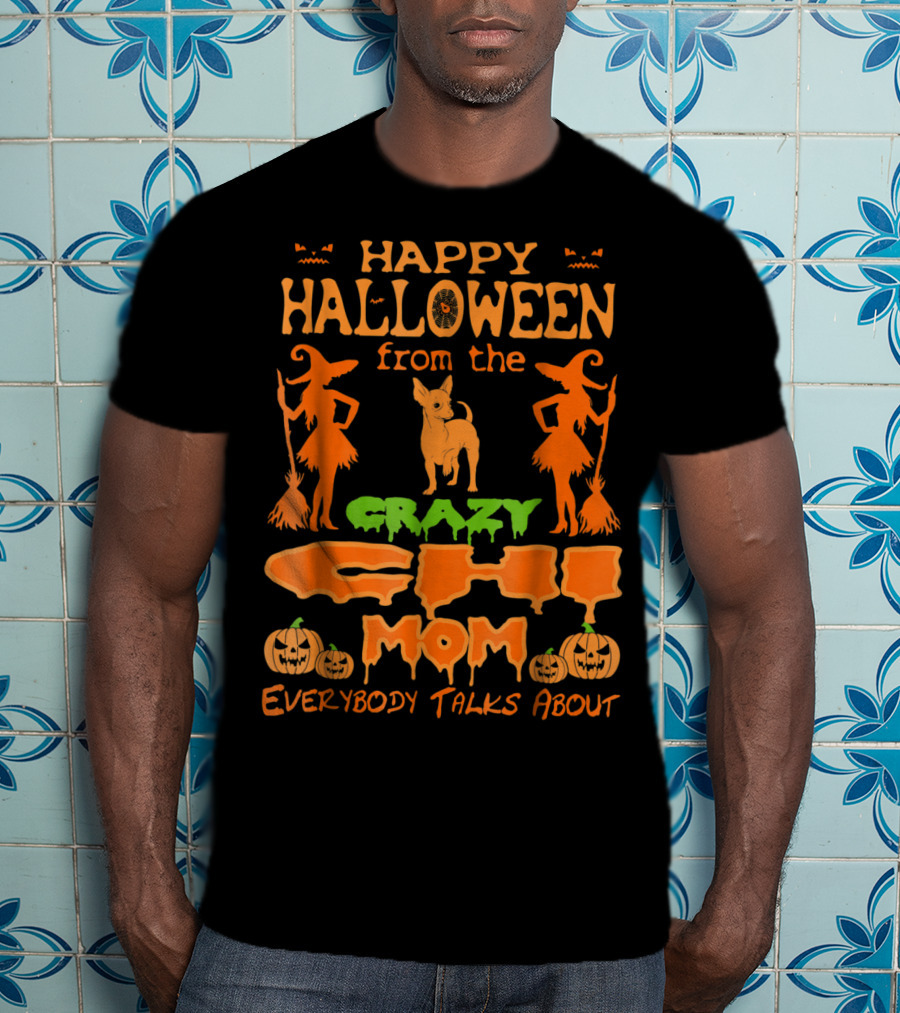 Happy Halloween From The Crazy Chi Mom Everybody Talks About T-Shirt