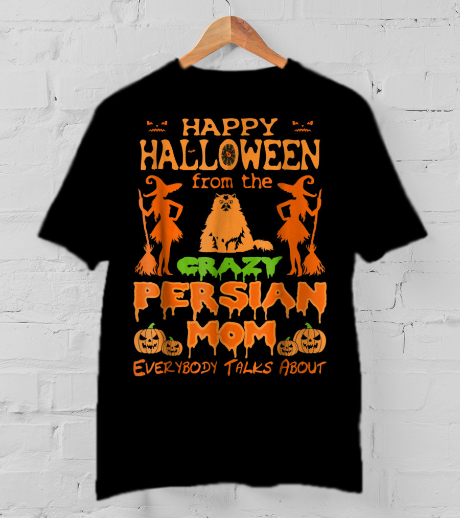 Happy Halloween From The Crazy Persian Mom Everybody Talks About T-Shirt