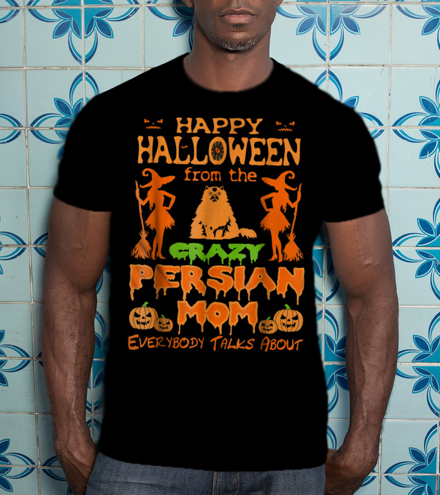 Happy Halloween From The Crazy Persian Mom Everybody Talks About T-Shirt