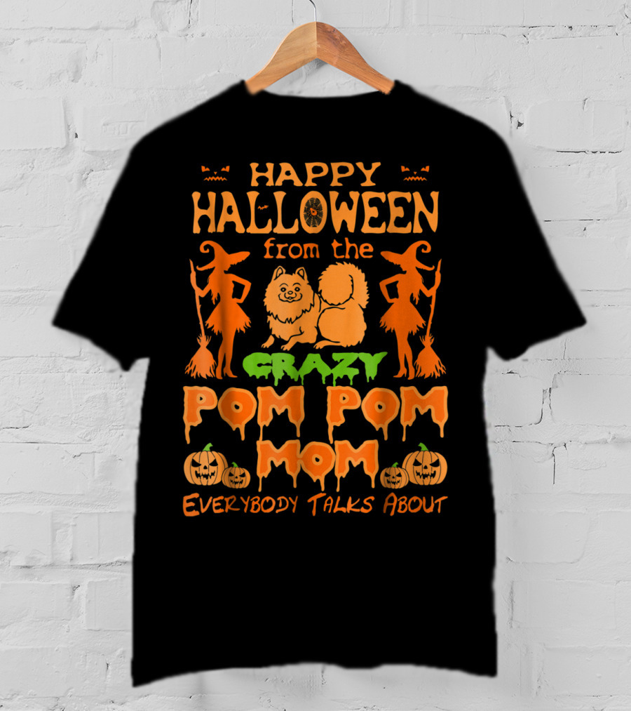 Happy Halloween From The Crazy Pom Pom Mom Everybody Talks About T-Shirt