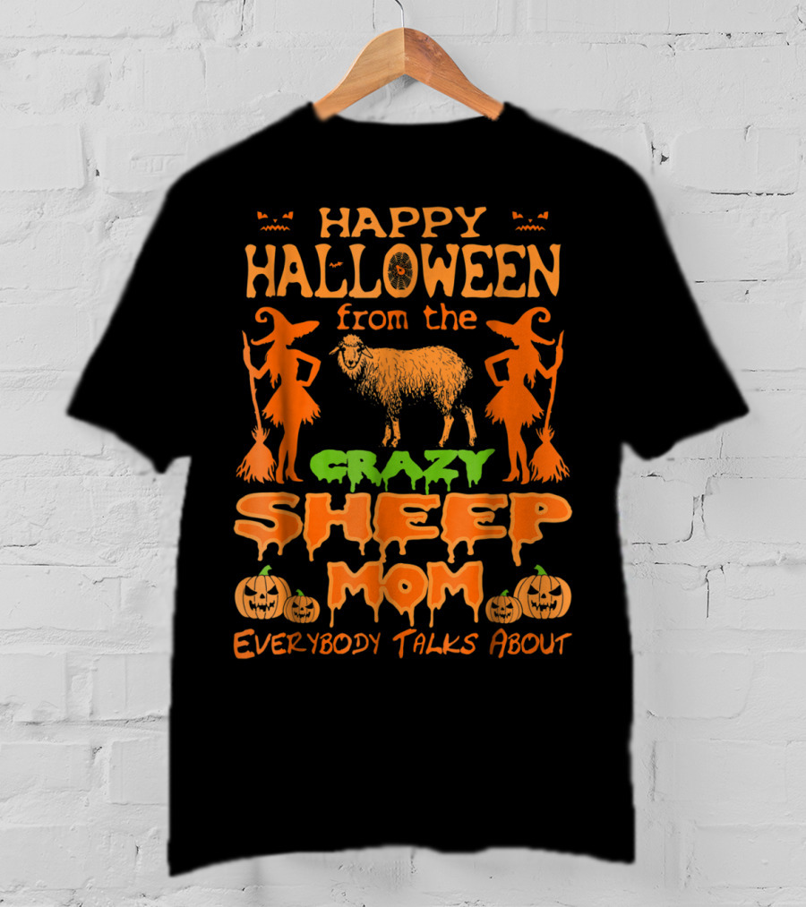 Happy Halloween From The Crazy Sheep Mom Everybody Talks About T-Shirt
