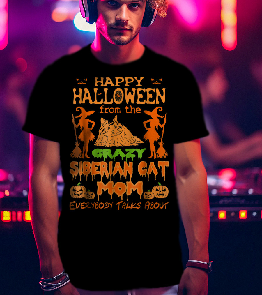 Happy Halloween From The Crazy Siberian Cat Mom Everybody Talks About T-Shirt