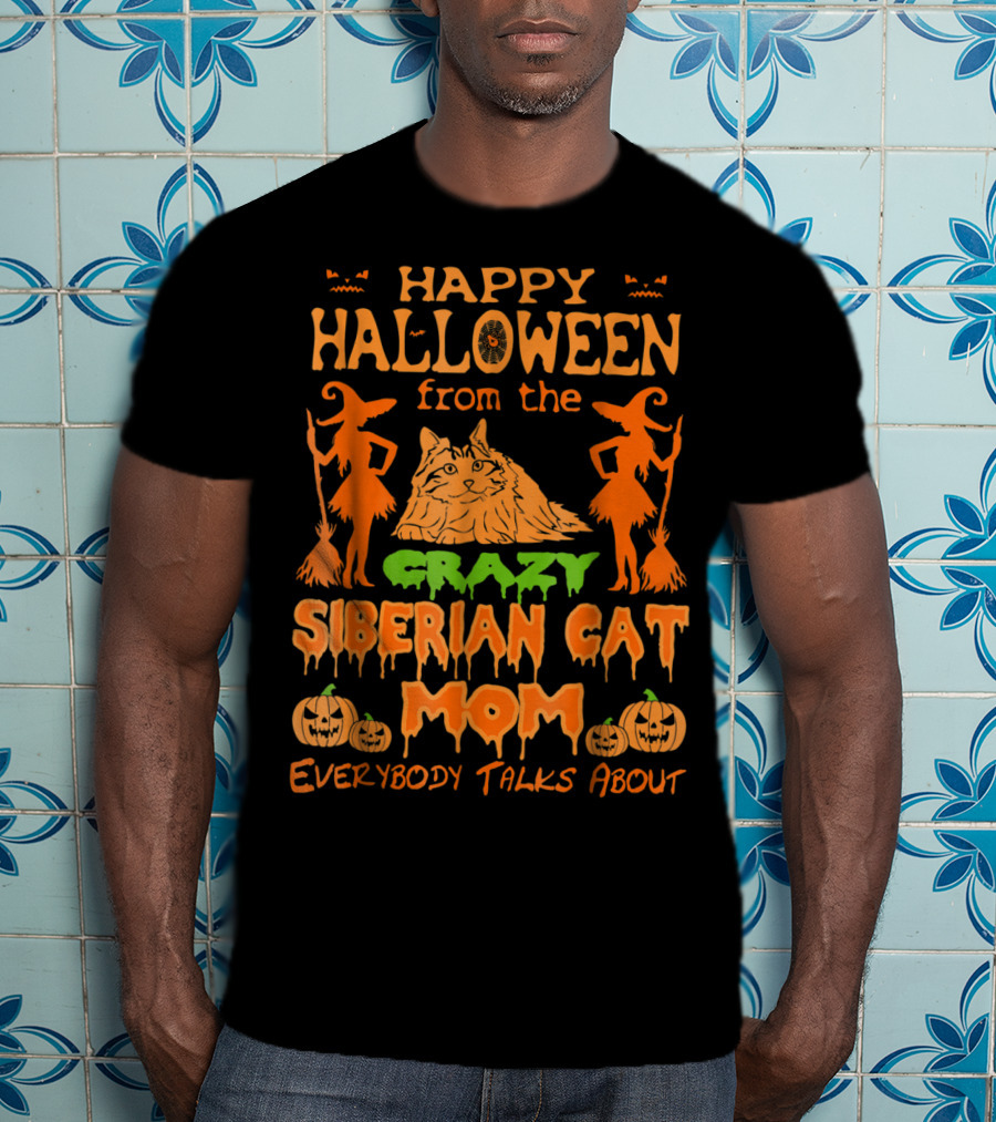 Happy Halloween From The Crazy Siberian Cat Mom Everybody Talks About T-Shirt