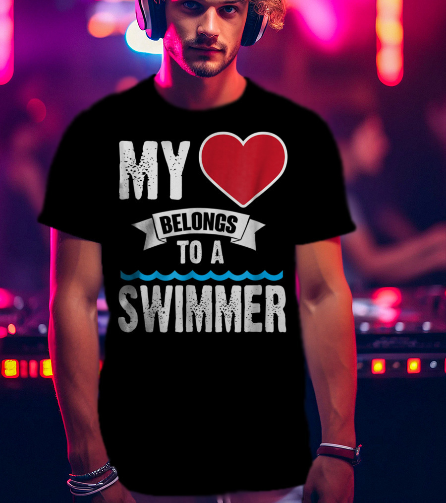 MY Heart Belongs To A Swimmer T-Shirt