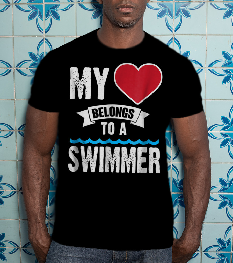 MY Heart Belongs To A Swimmer T-Shirt