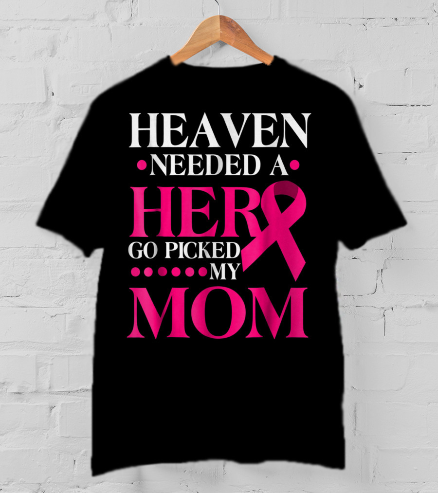 Heaven Needed A Hero God Picked My Mom Pink T-Shirt