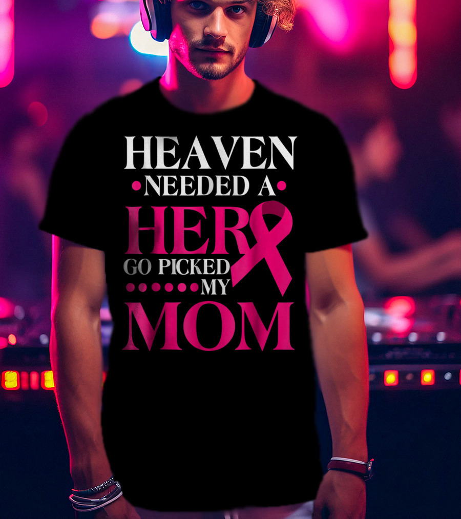 Heaven Needed A Hero God Picked My Mom Pink T-Shirt