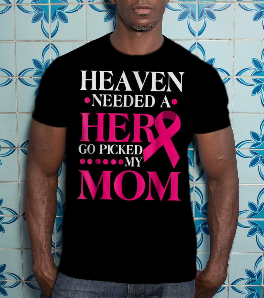 Heaven Needed A Hero God Picked My Mom Pink T-Shirt