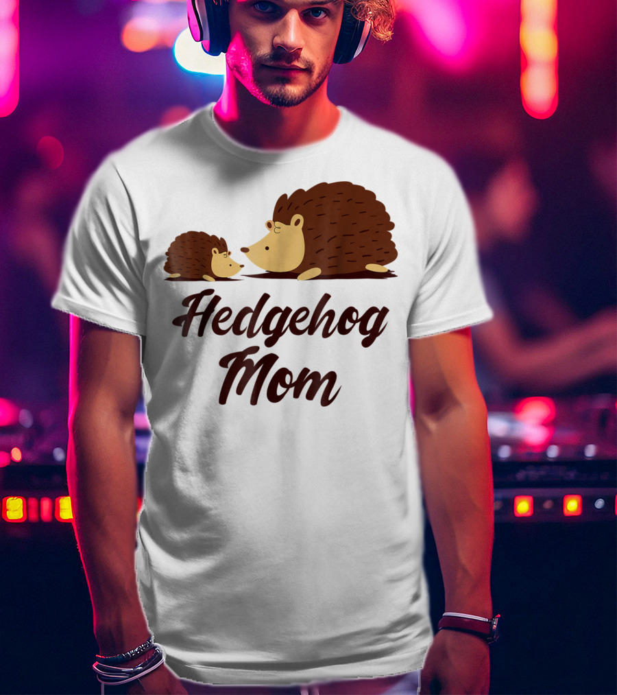 Hedgehog Mom With Cute Hedgehog T-Shirt