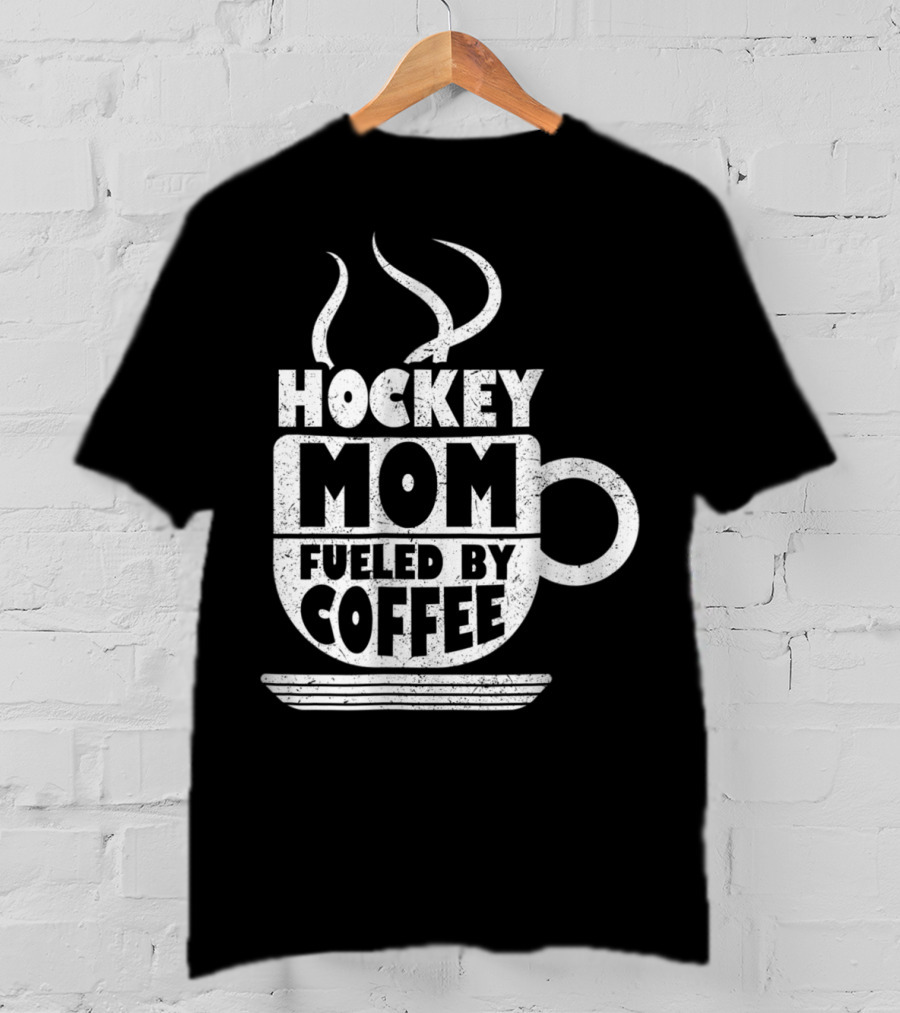 Hockey Mom Fueled By Coffee Sports Parentё T-Shirt