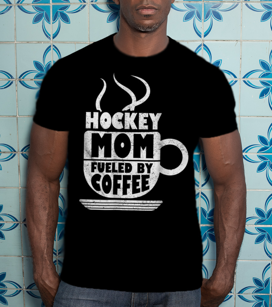Hockey Mom Fueled By Coffee Sports Parentё T-Shirt