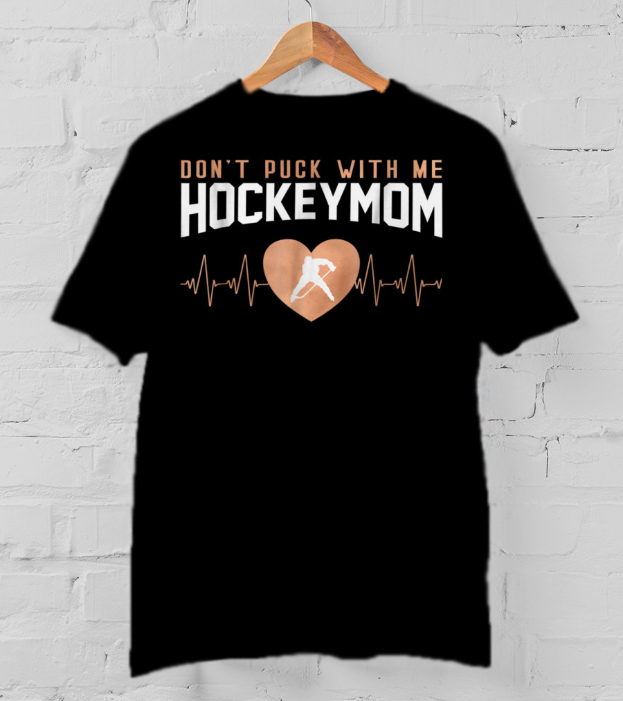 Don't Puck With Me Hockey Mom Rose Gold Heartbeat Hockey Player T-Shirt