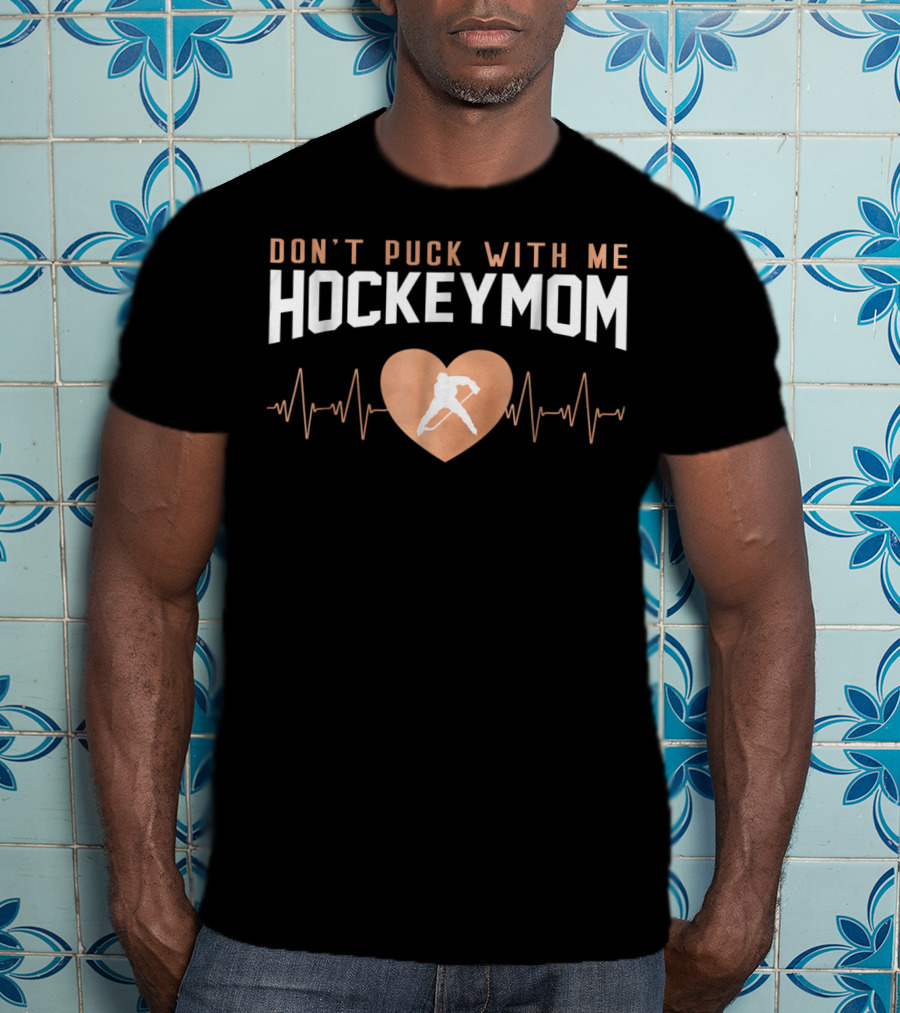 Don't Puck With Me Hockey Mom Rose Gold Heartbeat Hockey Player T-Shirt