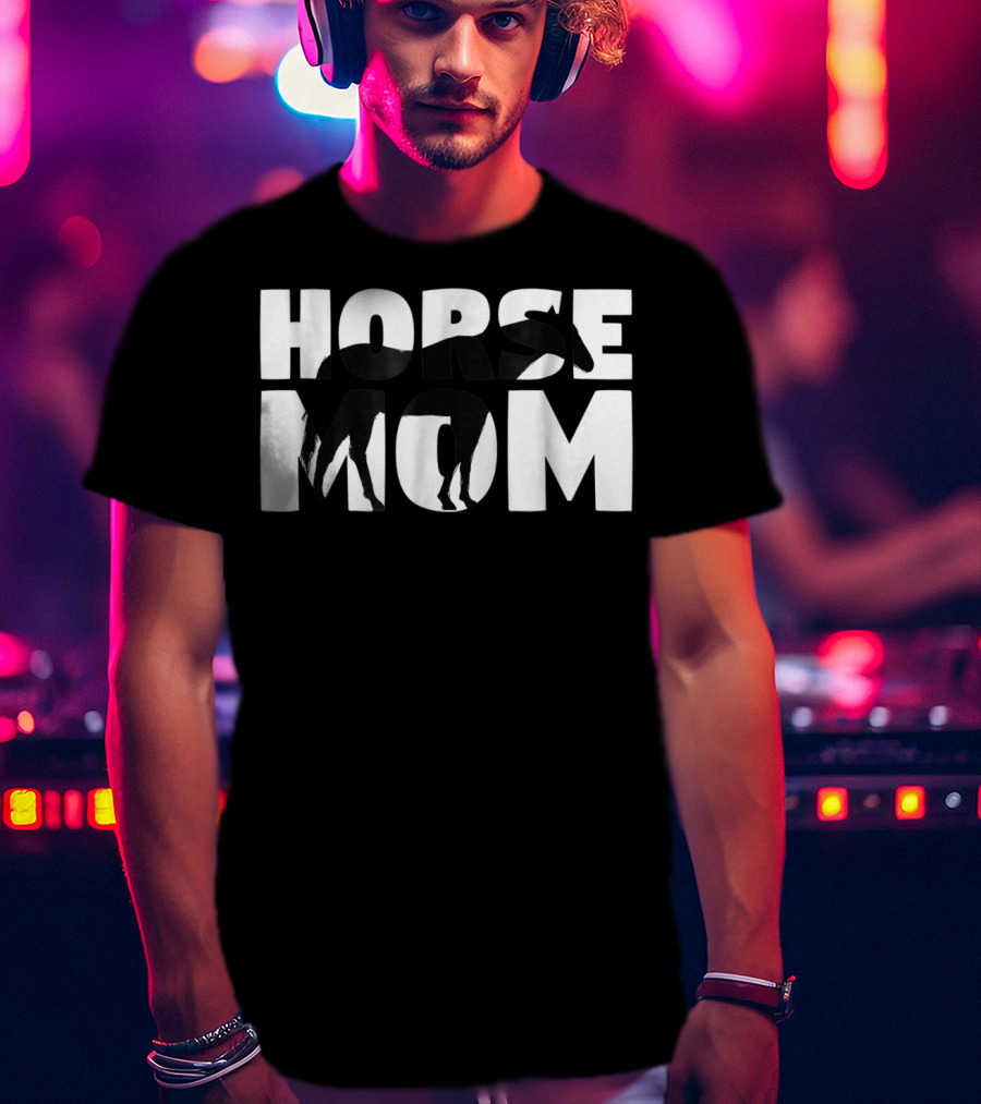 Horse Mom Horse Lover Mother Zoo Animal Horse Tee97 T-Shirt