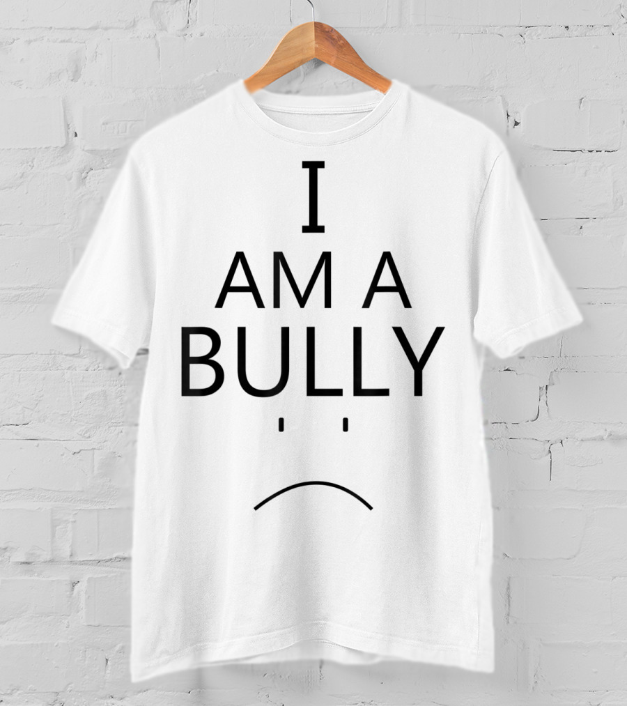 I Am A Bully AntiBullying Lesson Texas Mom T-Shirt