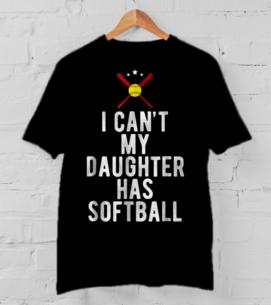I Can’t My Daughter Has Softball Softball Mom Dad29 Crossed Bats And Stars T-Shirt