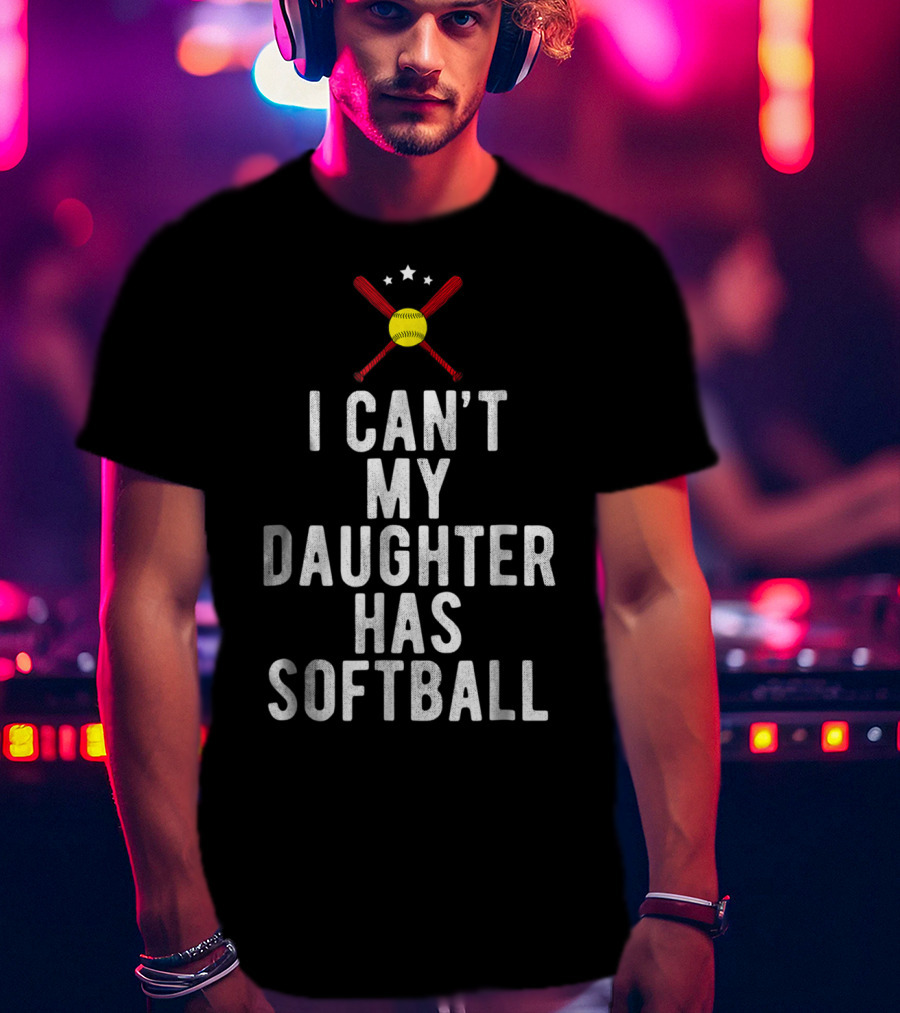 I Can’t My Daughter Has Softball Softball Mom Dad29 Crossed Bats And Stars T-Shirt