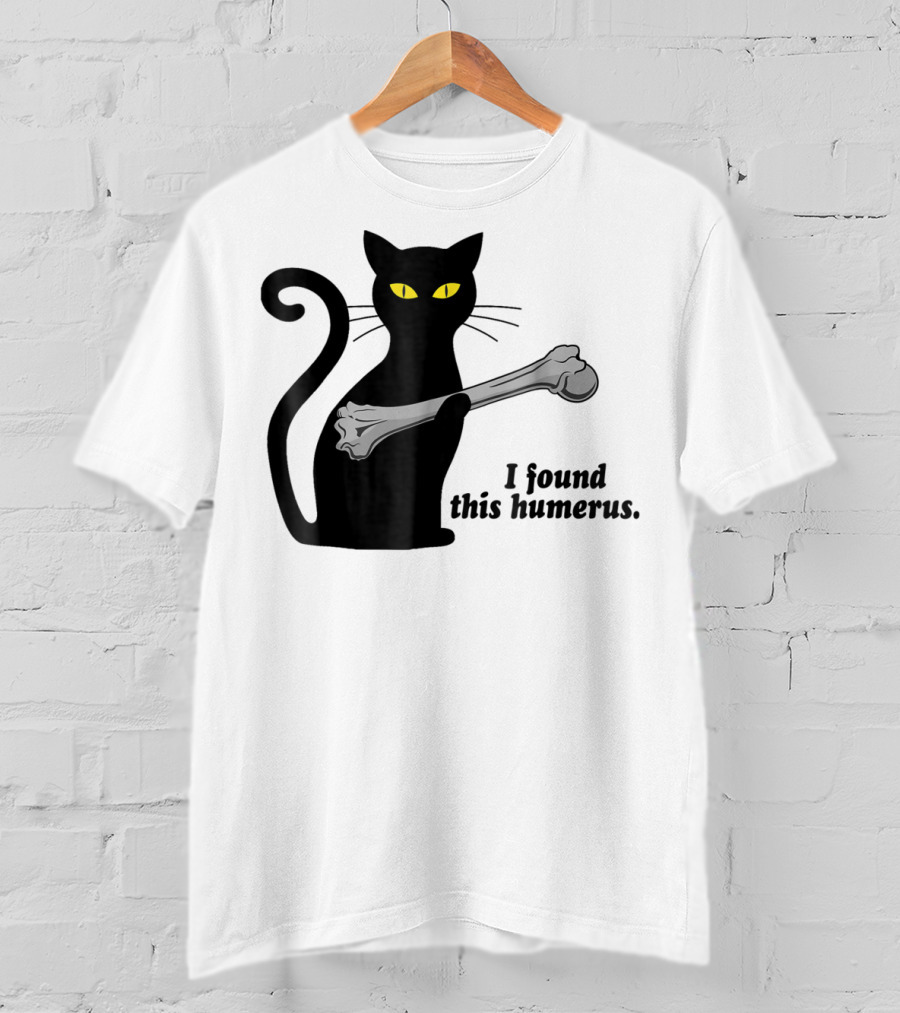 I Found This Humerus Funny Black Cat Mom Humourous Yellow Eyes Skeleton Bone T-Shirt