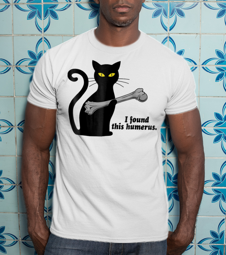 I Found This Humerus Funny Black Cat Mom Humourous Yellow Eyes Skeleton Bone T-Shirt