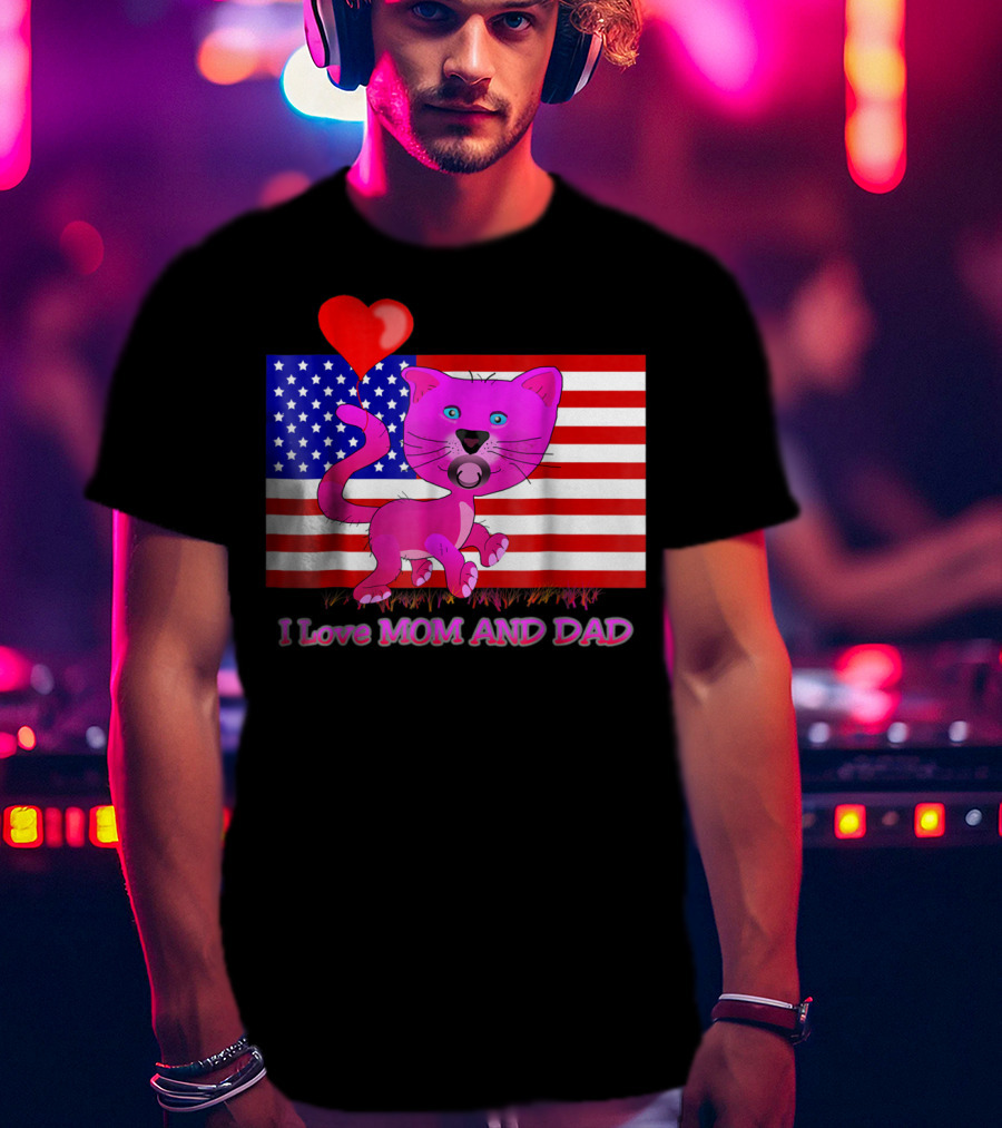 I Love Mom And Dad US Patriotic Pink Cat With Heart And Flag Background T-Shirt