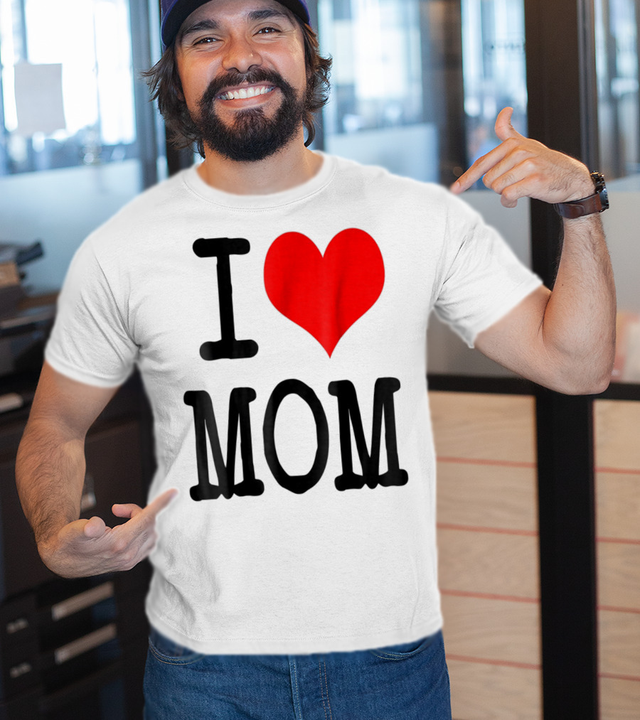 I Love Mom T-Shirt