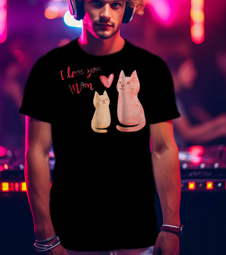 I Love You Mom Cats Heart T-Shirt