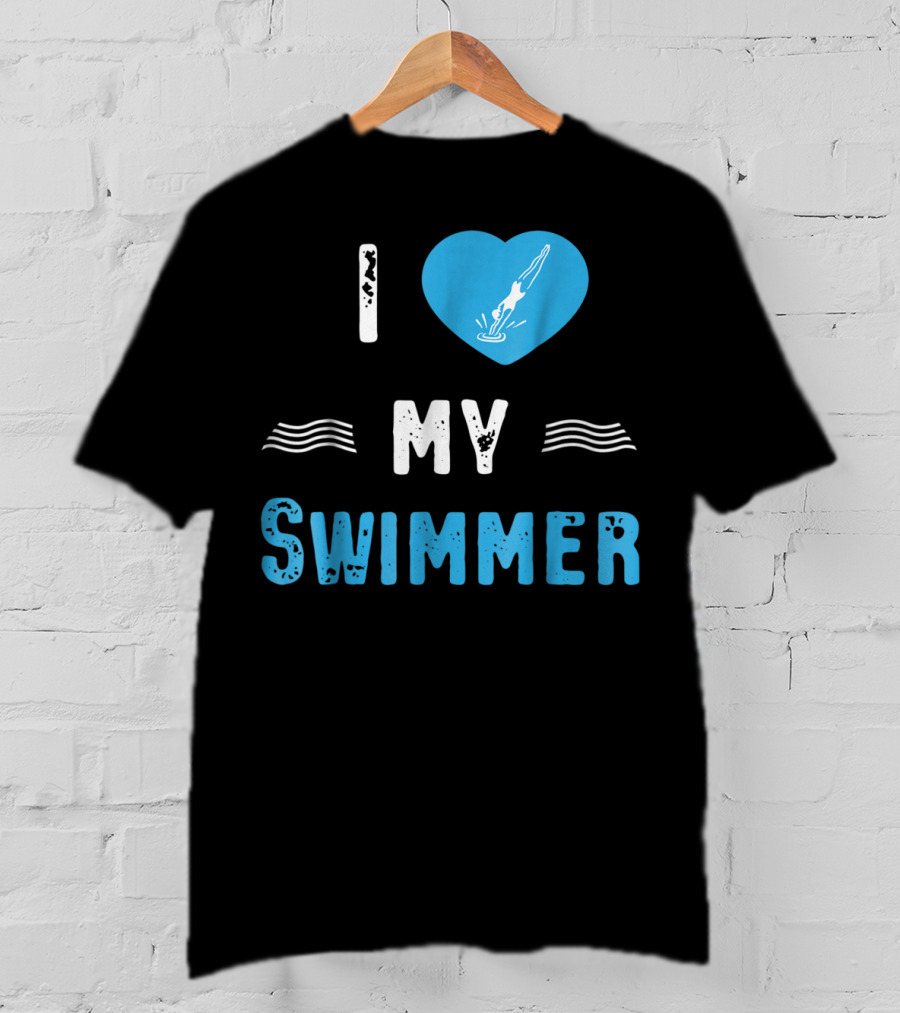 I Love My Swimmer Swim Mom T-Shirt