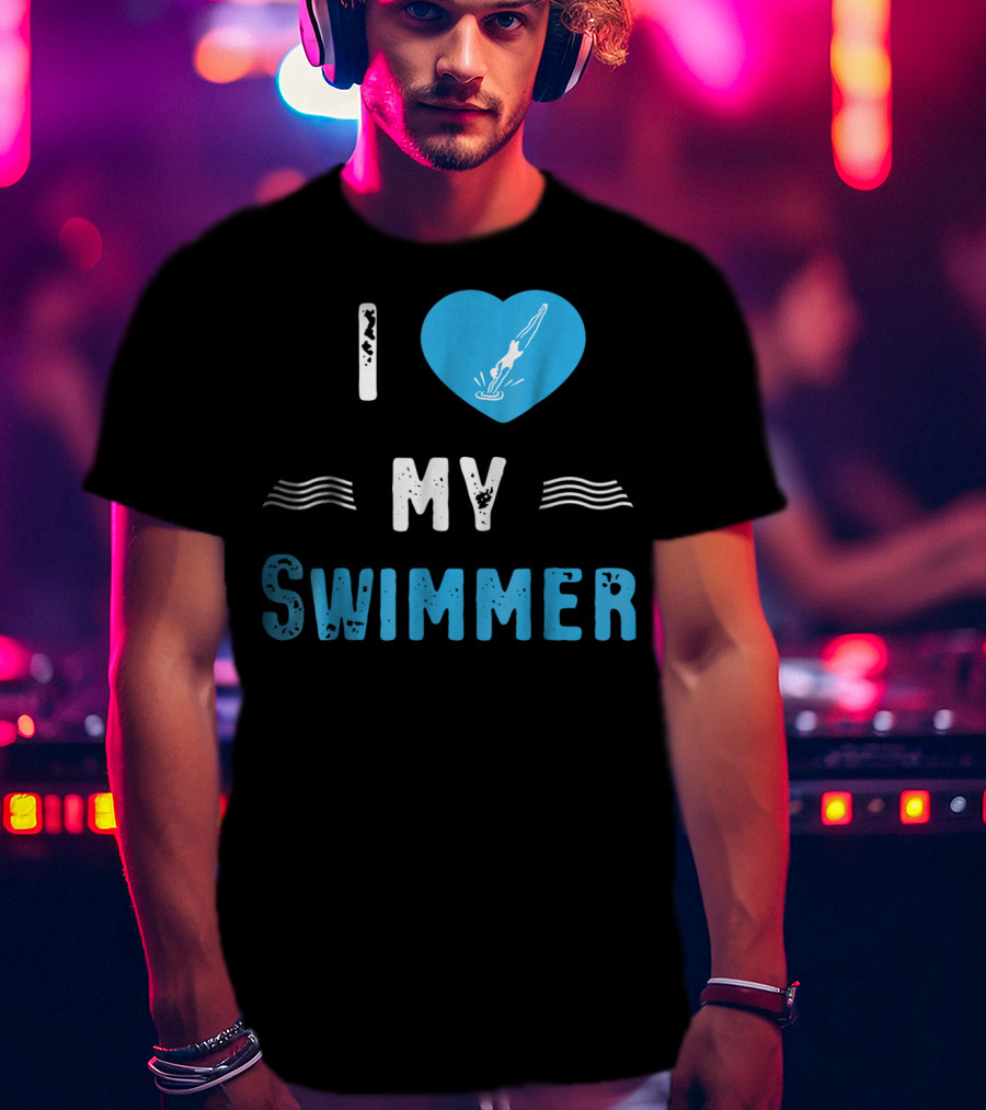 I Love My Swimmer Swim Mom T-Shirt