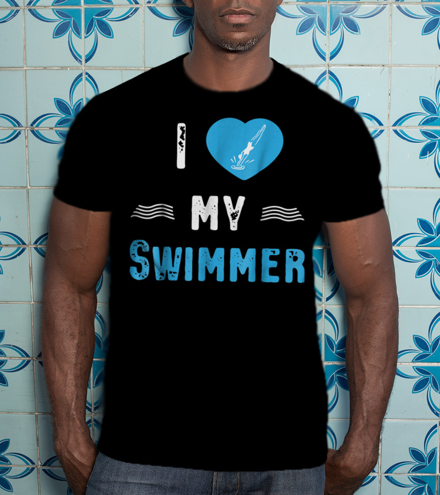 I Love My Swimmer Swim Mom T-Shirt