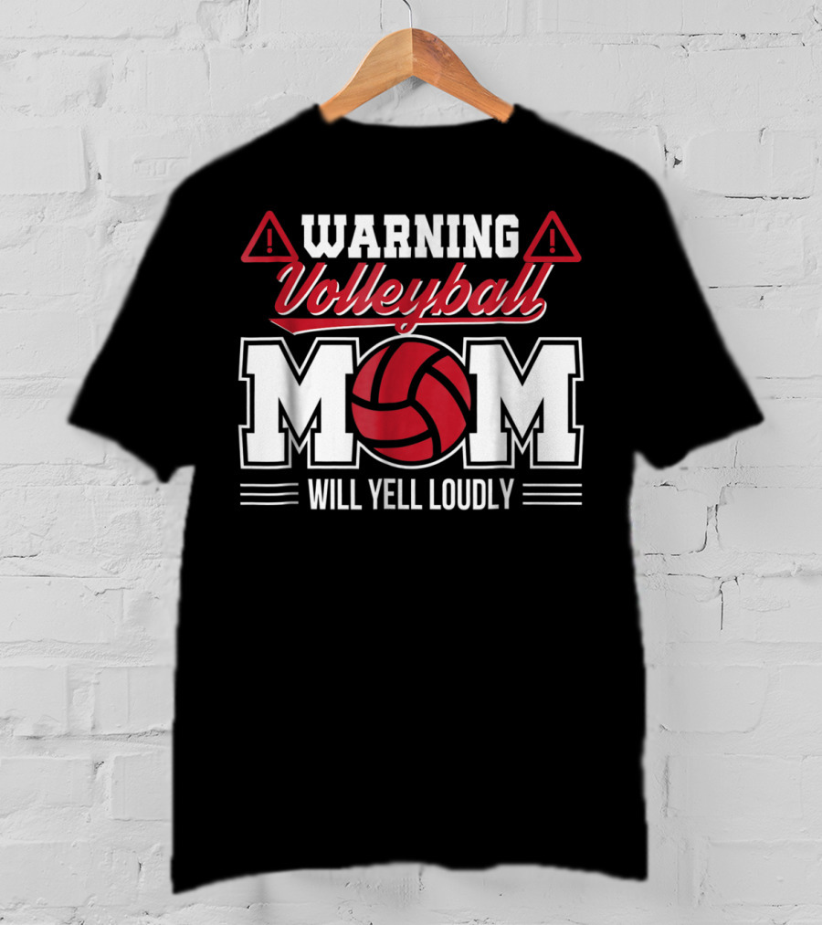 Warning Volleyball Mom Will Yell Loudly Volleyball Enthusiast T-Shirt