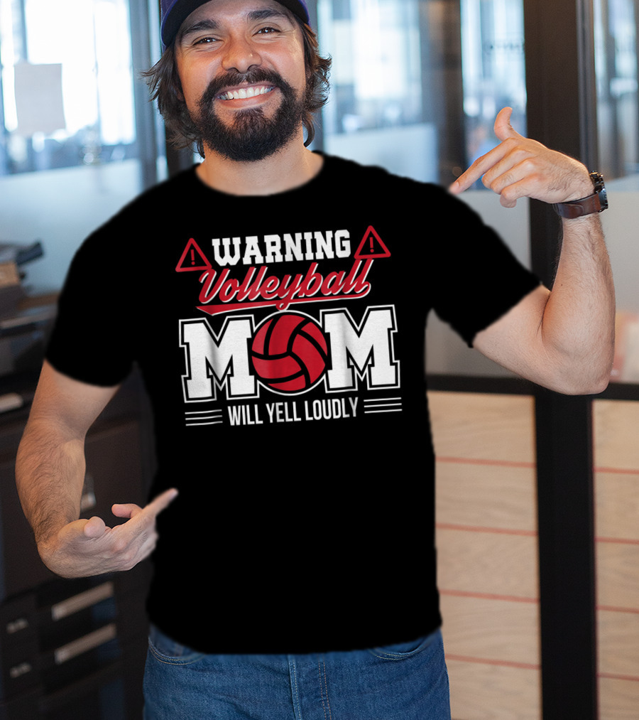 Warning Volleyball Mom Will Yell Loudly Volleyball Enthusiast T-Shirt