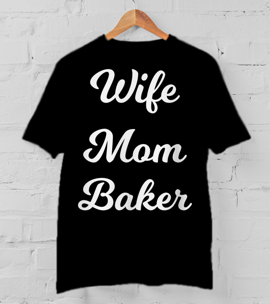 Wife Mom Baker From Husband Son Daughter92 T-Shirt