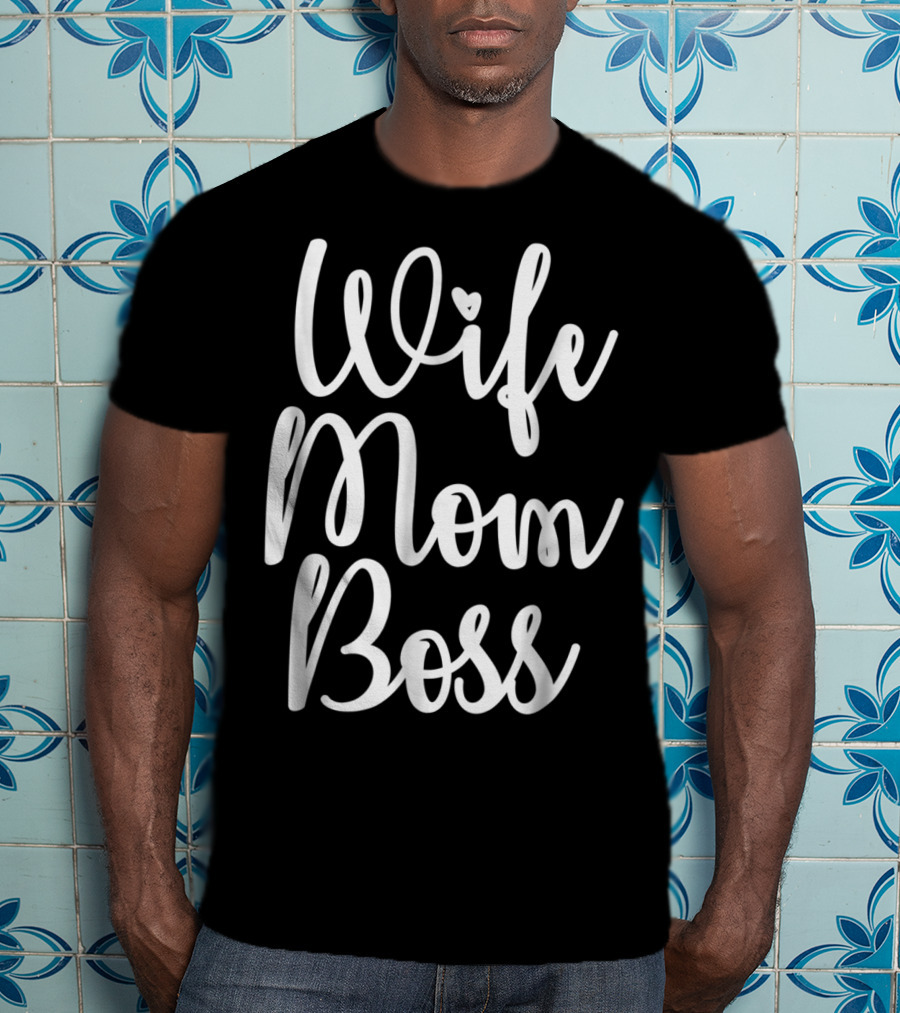 Wife Mom Boss Funny Party 14 T-Shirt