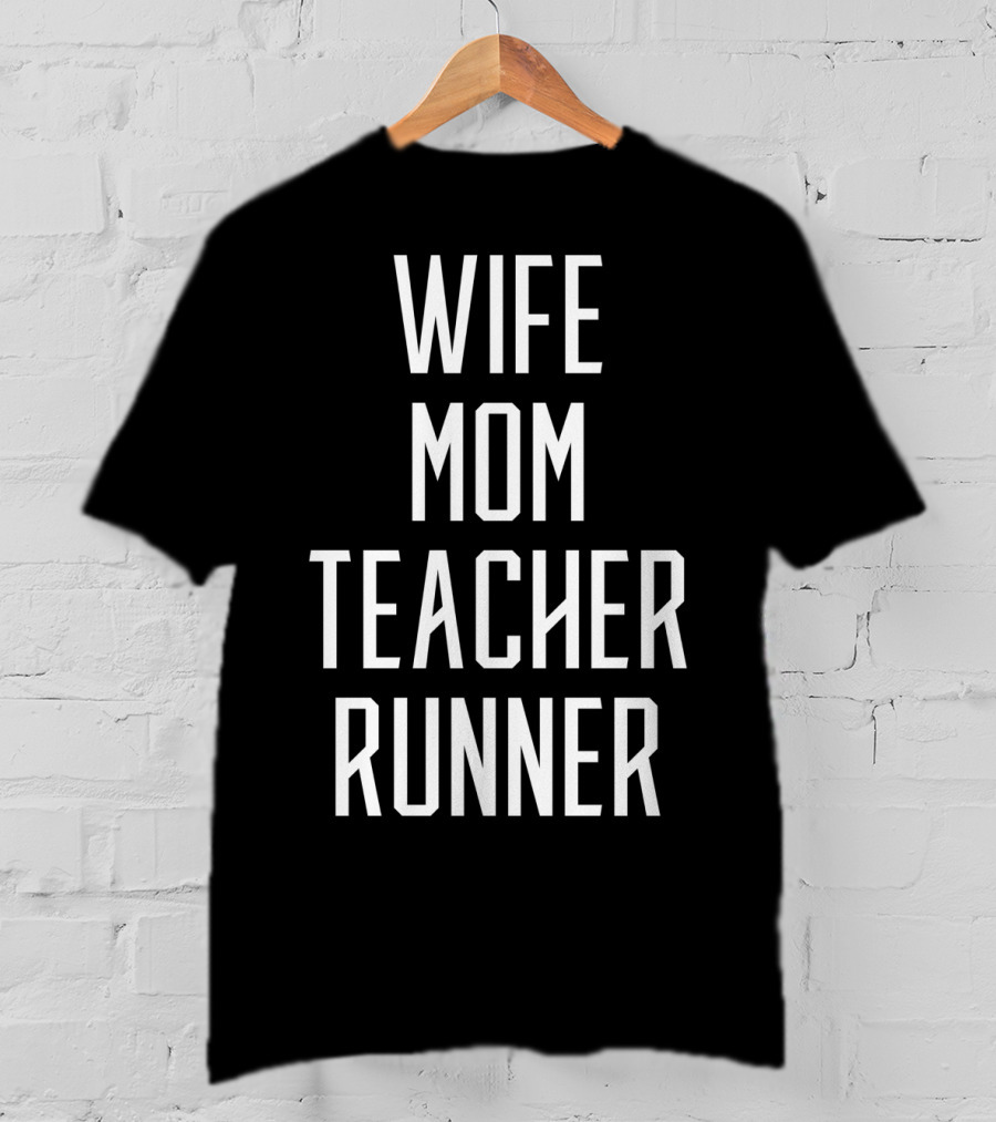 Wife Mom Teacher Runner Mommy Birthday T-Shirt