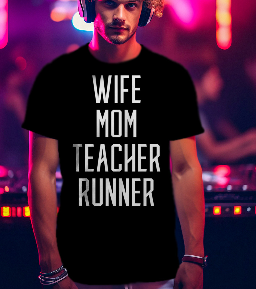 Wife Mom Teacher Runner Mommy Birthday T-Shirt