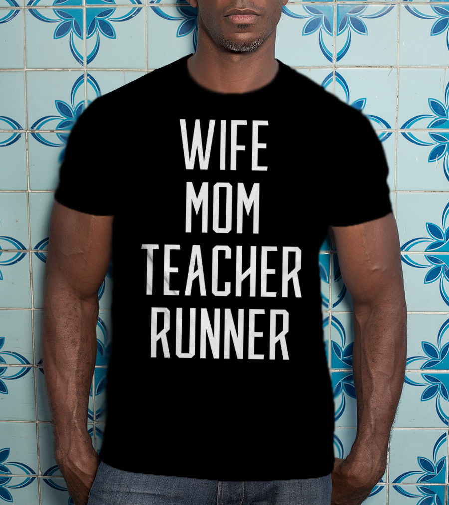 Wife Mom Teacher Runner Mommy Birthday T-Shirt