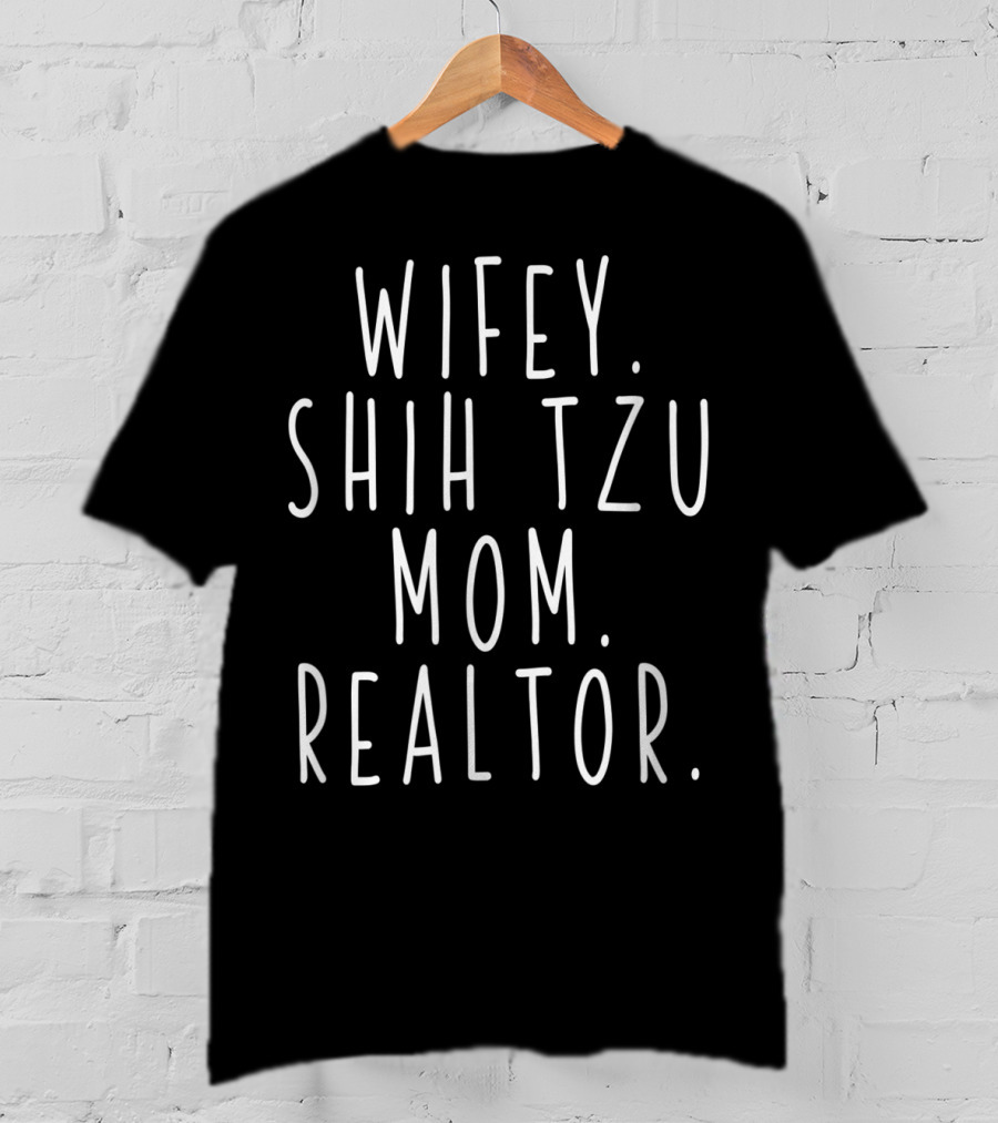 Wifey Shih Tzu Mom Realtor T-Shirt